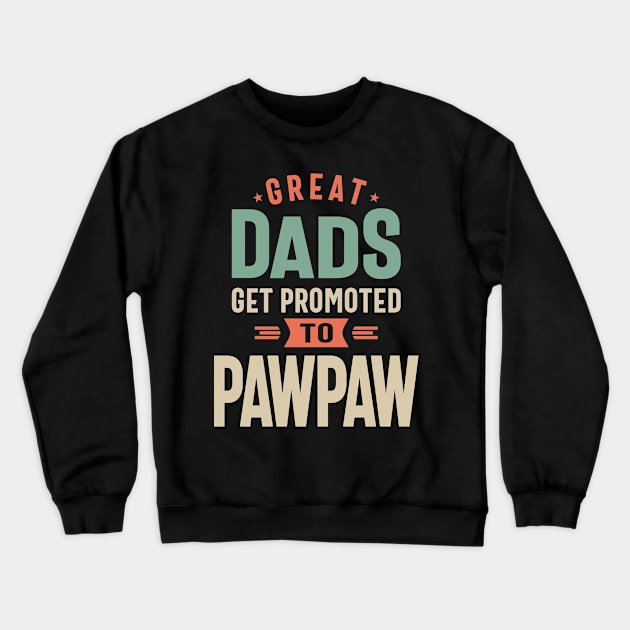 Great Dads Get Promoted To Pawpaw - Grandpa Crewneck Sweatshirt by cidolopez